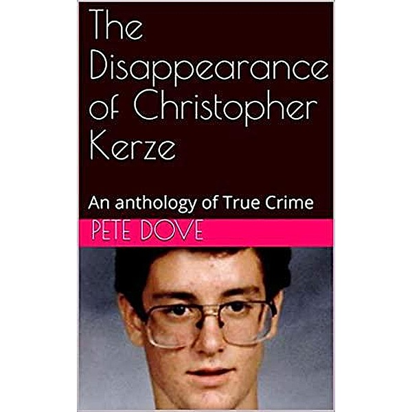 The Disappearance of Christopher Kerze, Pete Dove