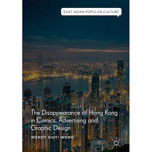 The Disappearance of Hong Kong in Comics, Advertising and Graphic Design, Wendy Siuyi Wong