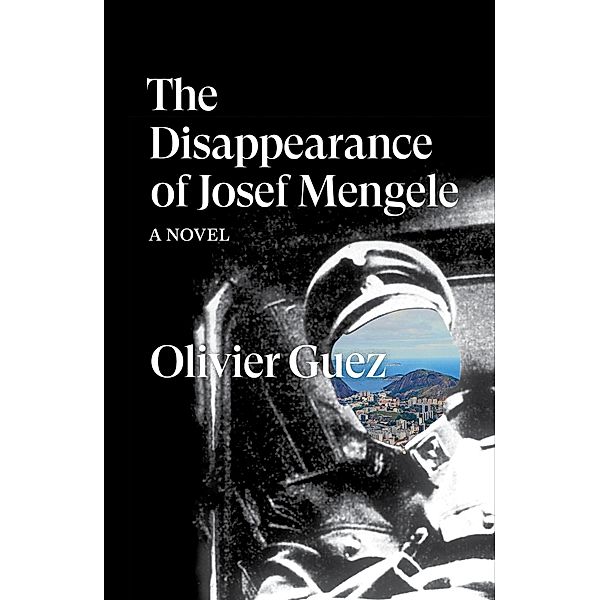 The Disappearance of Josef Mengele / Verso Fiction, Olivier Guez