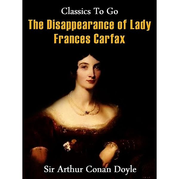 The Disappearance of Lady Frances Carfax, Arthur Conan Doyle