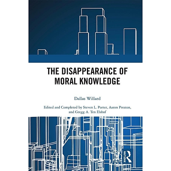 The Disappearance of Moral Knowledge, Dallas Willard