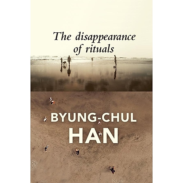 The Disappearance of Rituals, Byung-Chul Han