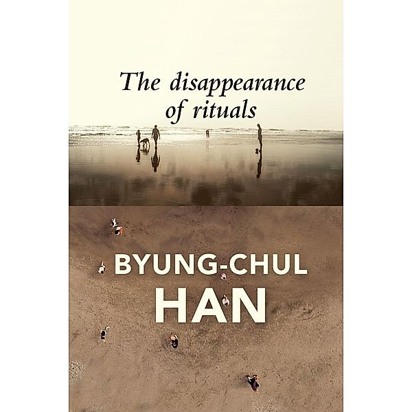 The Disappearance of Rituals, Byung-Chul Han