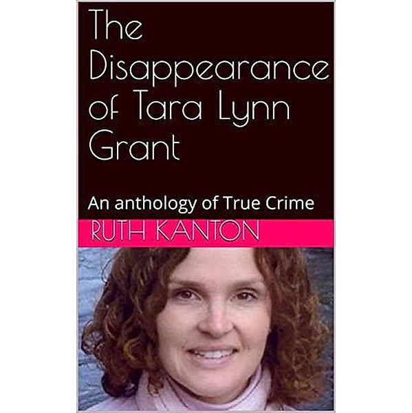 The Disappearance of Tara Lynn Grant, Ruth Kanton