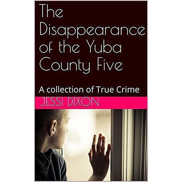 The Disappearance of the Yuba County Five, Jessi Dixon
