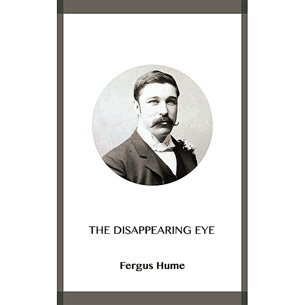 The Disappearing Eye, Fergus Hume