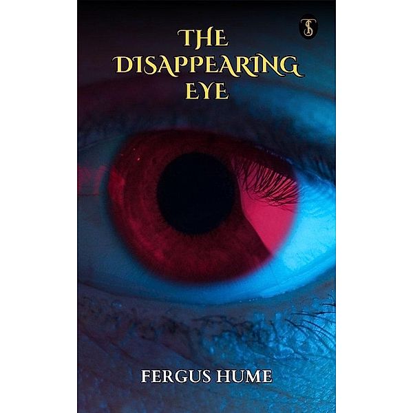 The Disappearing Eye, Fergus Hume