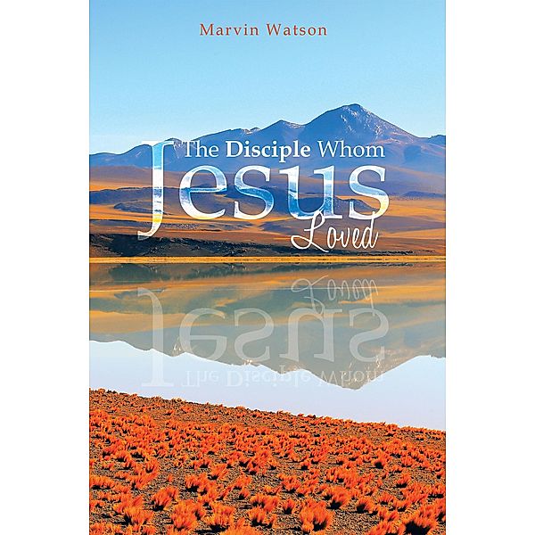 The Disciple Whom Jesus Loved, Marvin Watson