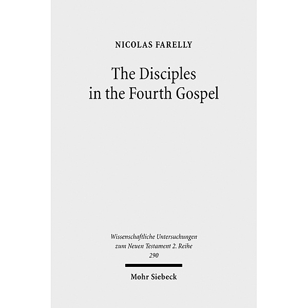 The Disciples in the Fourth Gospel, Nicolas Farelly