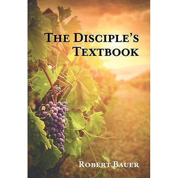 The Disciple's Textbook, Robert Bauer