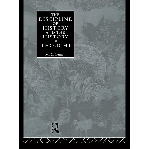 The Discipline of History and the History of Thought, M. C. Lemon
