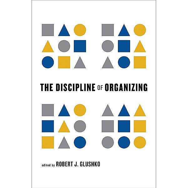The Discipline of Organizing, Robert J. Glushko