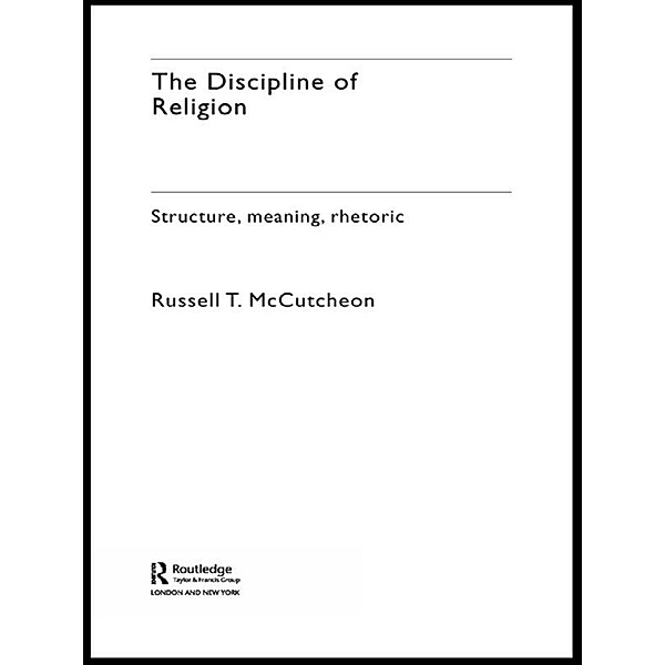 The Discipline of Religion, Russell T. McCutcheon