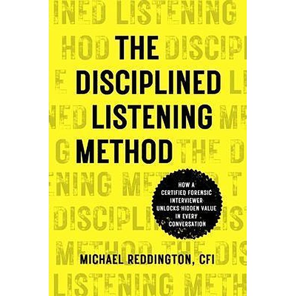 The Disciplined Listening Method, Michael Reddington