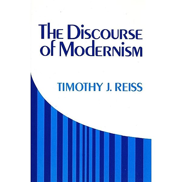The Discourse of Modernism, Timothy J. Reiss