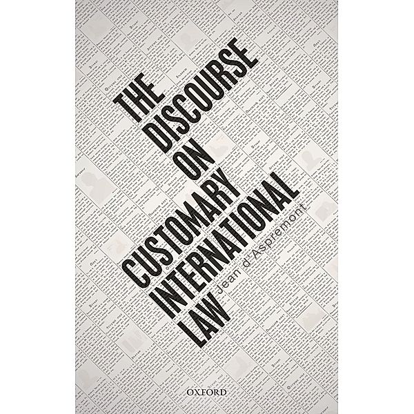 The Discourse on Customary International Law, Jean D'Aspremont