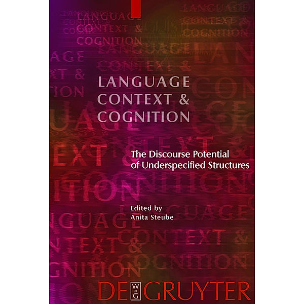 The Discourse Potential of Underspecified Structures / Language, Context and Cognition Bd.8
