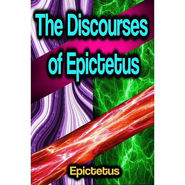 The Discourses of Epictetus, Epictetus