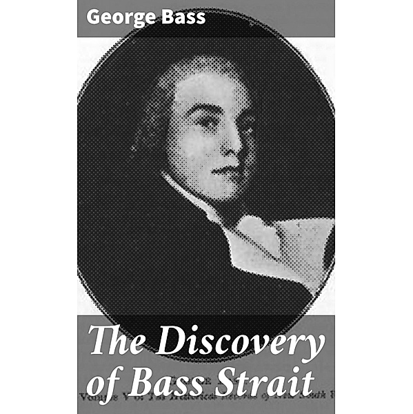 The Discovery of Bass Strait, George Bass