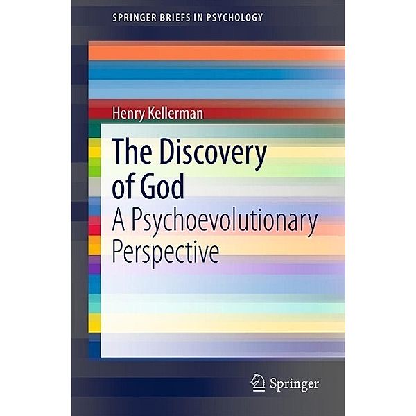 The Discovery of God / SpringerBriefs in Psychology, Henry Kellerman