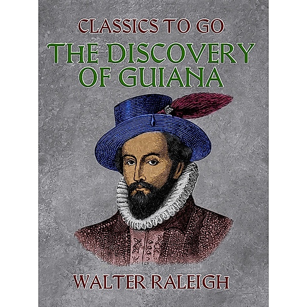 The Discovery of Guiana, Walter Raleigh