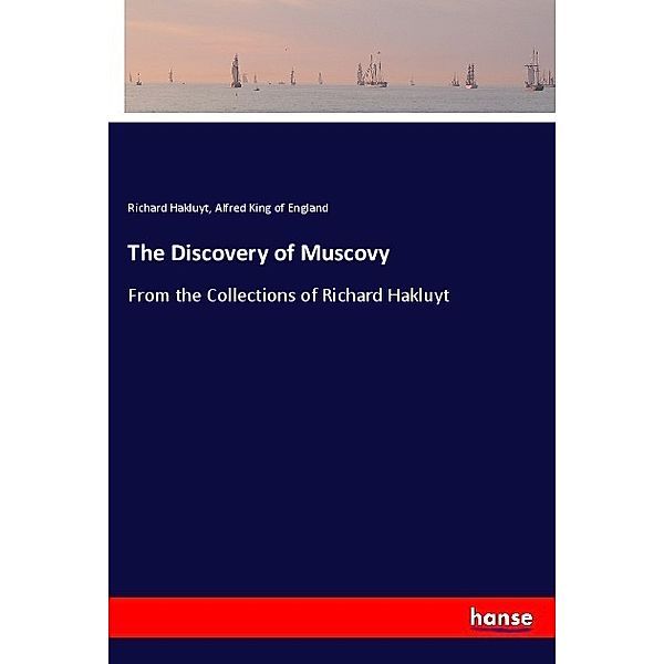 The Discovery of Muscovy, Richard Hakluyt, Alfred King of England