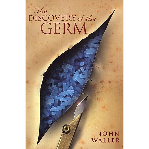 The Discovery of the Germ / Revolutions in Science S., John Waller