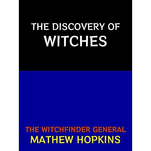 The Discovery of Witches / Non Fiction Collection Bd.3, Mathew Hopkins