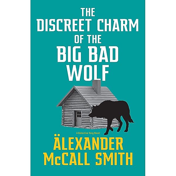 The Discreet Charm of the Big Bad Wolf, Alexander Mccall Smith