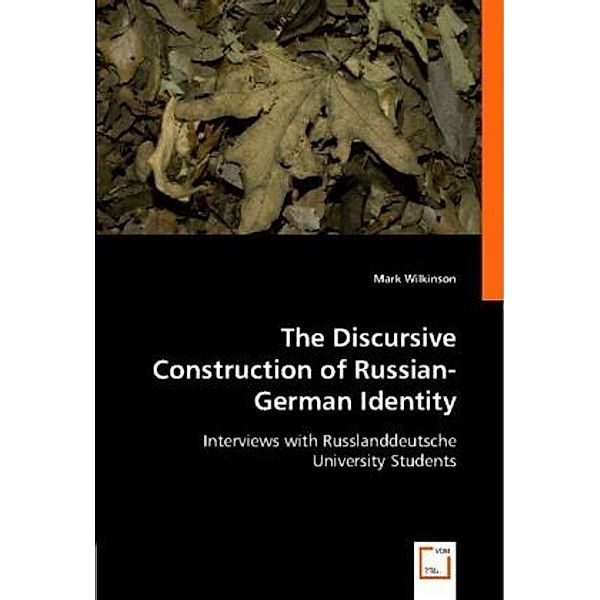 The Discursive Construction of Russian-German Identity, Mark Wilkinson