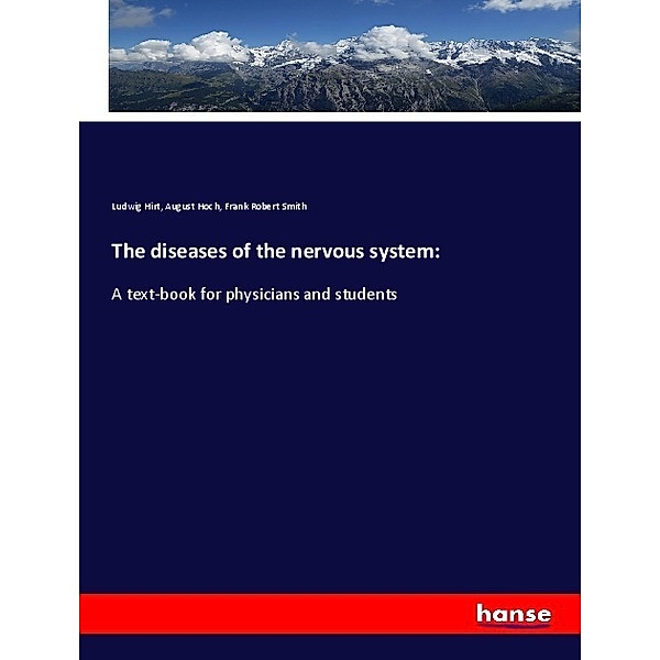 The diseases of the nervous system:, Ludwig Hirt, August Hoch, Frank Robert Smith