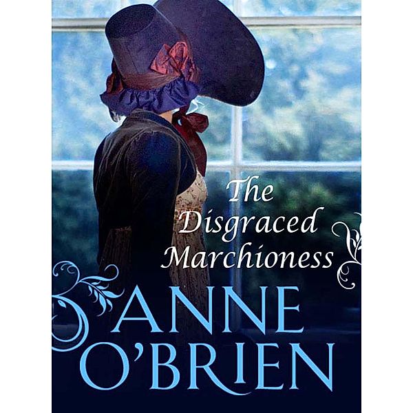 The Disgraced Marchioness (The Faringdon Scandals, Book 1), Anne O'Brien
