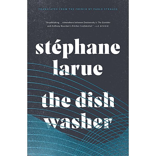 The Dishwasher / Biblioasis International Translation Series, Stéphane Larue