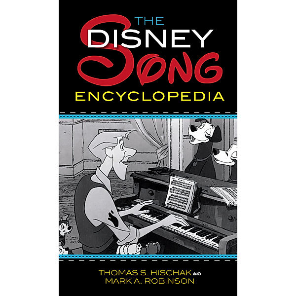 The Disney Song Encyclopedia, Thomas S. Hischak, Mark A. Robinson