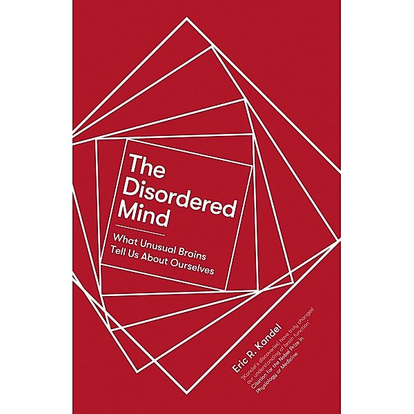The Disordered Mind, Eric R. Kandel