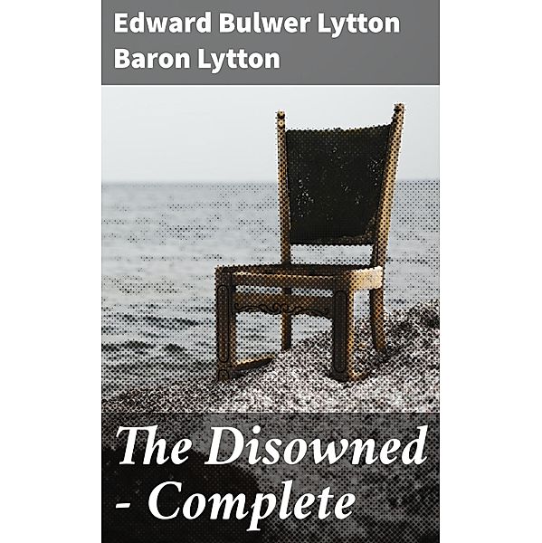 The Disowned - Complete, Edward Bulwer Lytton Lytton