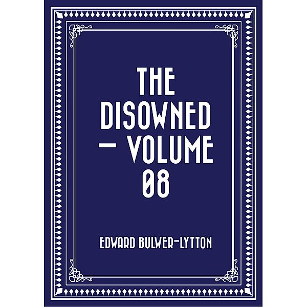 The Disowned - Volume 08, Edward Bulwer-Lytton