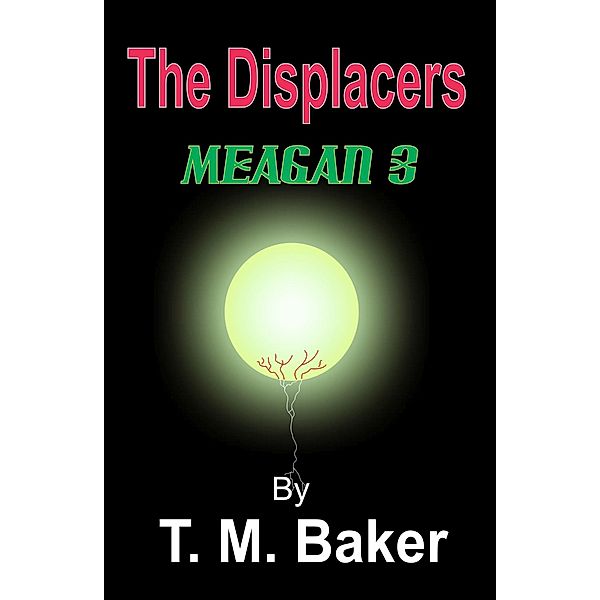 The Displacers: Meagan 3, T. M. Baker