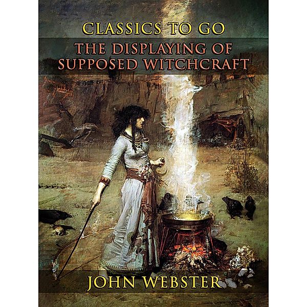 The Displaying Of Supposed Witchcraft, John Webster