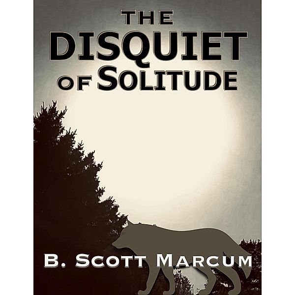 The Disquiet of Solitude, B. Scott Marcum