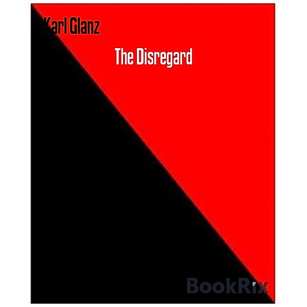 The Disregard, Karl Glanz