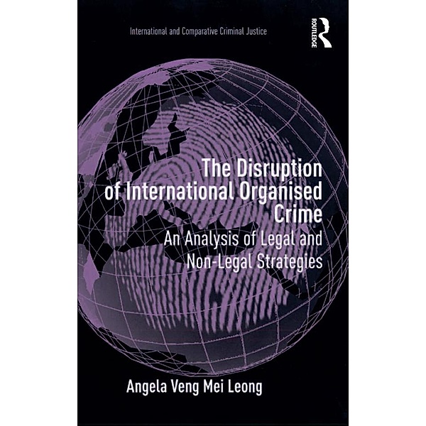 The Disruption of International Organised Crime, Angela Veng Mei Leong