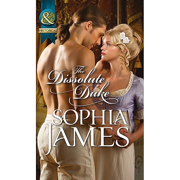 The Dissolute Duke (Mills & Boon Historical), Sophia James