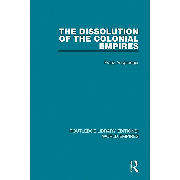 The Dissolution of the Colonial Empires, Franz Ansprenger