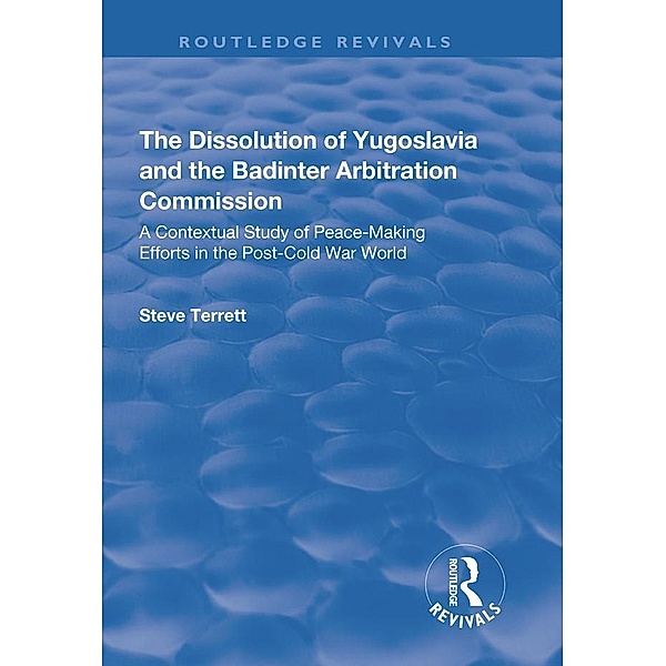 The Dissolution of Yugoslavia and the Badinter Arbitration Commission, Steve Terrett