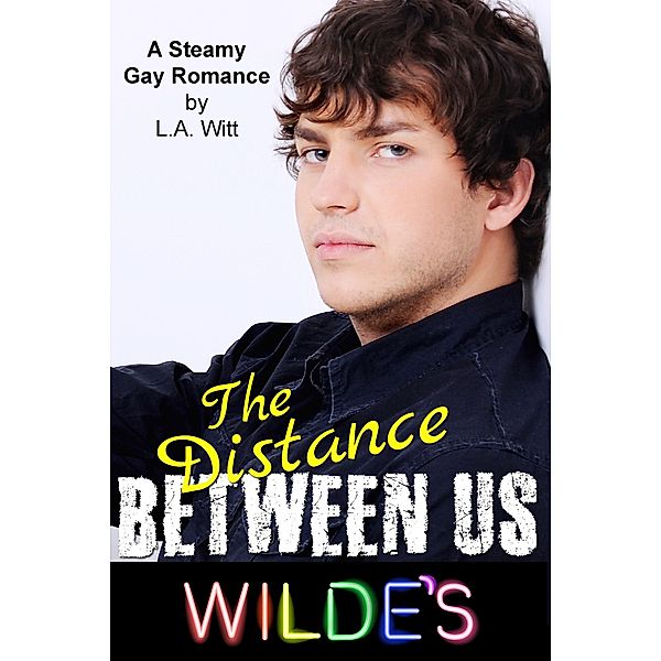 The Distance Between Us (Wilde's, #2) / Wilde's, L. A. Witt