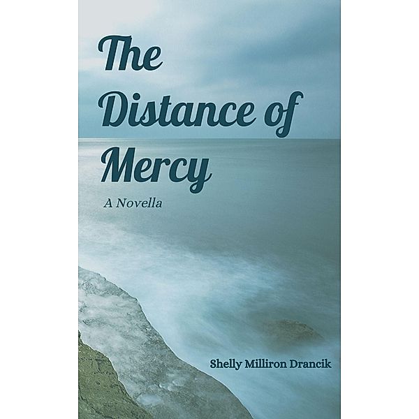 The Distance of Mercy, Shelly Milliron Drancik