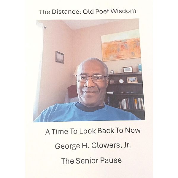 The Distance: Old Poet Wisdom, George H. Clowers