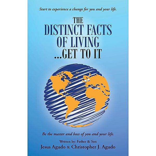 The Distinct Facts of Living ... Get to It, Christopher J. Agudo, Jesus Agudo