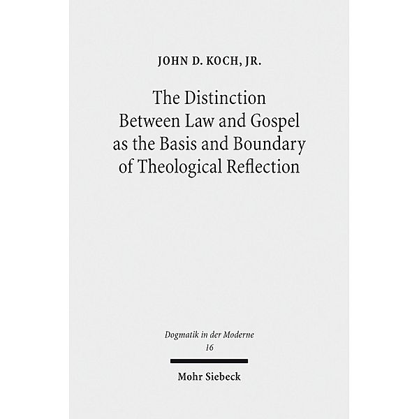 The Distinction Between Law and Gospel as the Basis and Boundary of Theological Reflection, Jr., John D. Koch